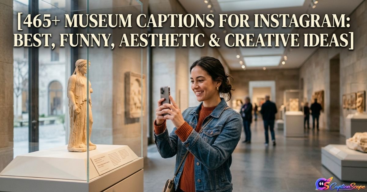Museum Captions for Instagram